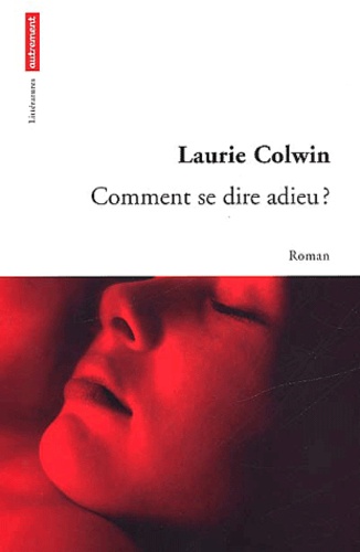 Laurie Colwin - Comment Se Dire Adieu ?.