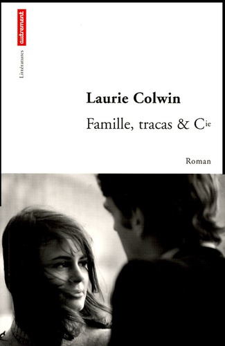 Laurie Colwin et Anne Berton - Famille, tracas & Cie....