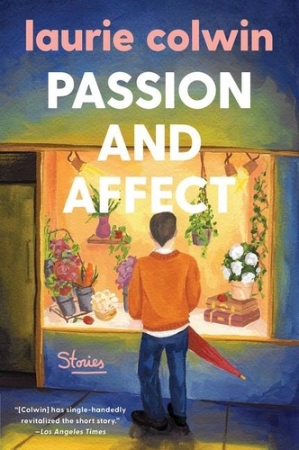 Laurie Colwin - Passion and Affect - Stories.