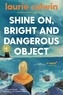 Laurie Colwin - Shine On, Bright and Dangerous Object.