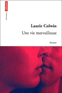 Laurie Colwin - Une Vie Merveilleuse.