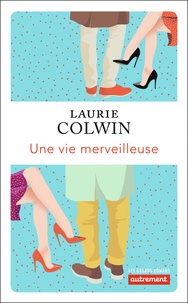Téléchargement gratuit de livres mp3 Une vie merveilleuse par Laurie Colwin