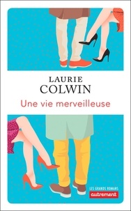 Laurie Colwin - Une vie merveilleuse.