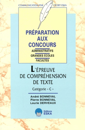 Laurie Derveaux et Pierre Bonneval - L'Epreuve De Comprehension De Texte Categorie " C ". Preparation Aux Concours Administratifs.