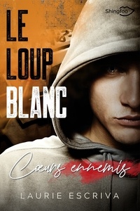Laurie Escriva - Le Loup Blanc - Coeurs ennemis.