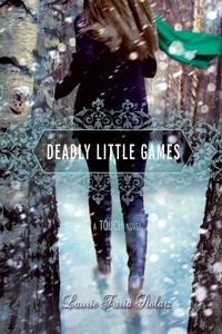 Laurie Faria Stolarz - Deadly Little Games - A Touch Novel.