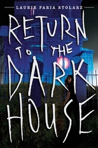 Laurie Faria Stolarz - Return to the Dark House.