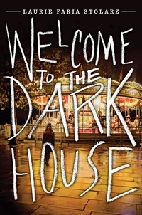 Laurie Faria Stolarz - Welcome to the Dark House.