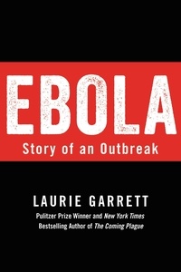 Laurie Garrett - Ebola - Story of an Outbreak.