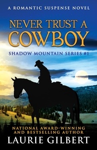  Laurie Gilbert - Never Trust a Cowboy - Shadow Mountain Series, #1.