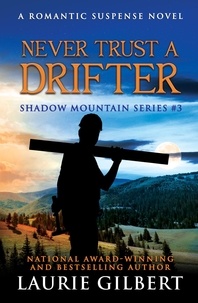  Laurie Gilbert - Never Trust a Drifter - Shadow Mountain Series, #3.