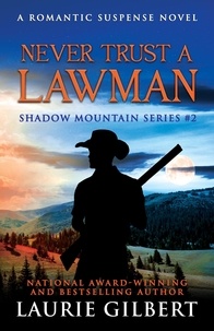  Laurie Gilbert - Never Trust a Lawman - Shadow Mountain Series, #2.