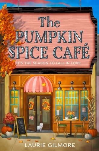 Laurie Gilmore - The Pumpkin Spice Café.