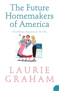 Laurie Graham - The Future Homemakers of America.