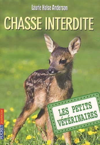 Laurie Halse Anderson - Les Petits Vétérinaires Tome 8 : Chasse interdite.