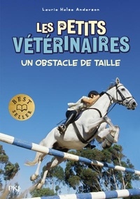 Laurie Halse Anderson - Les Petits Vétérinaires Tome 9 : Un obstacle de taille.