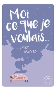 Laurie Hawkes - Moi ce que je voulais.