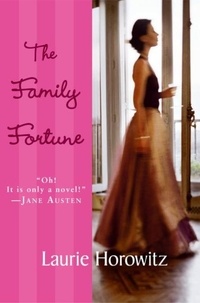 Laurie Horowitz - The Family Fortune - A Novel.