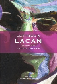 Laurie Laufer - Lettres à Lacan.