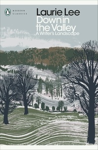 Laurie Lee - Down in the Valley - A Writer's Landscape.