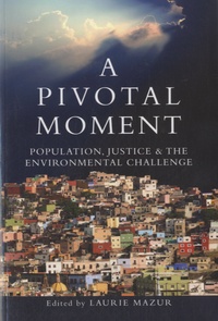 Laurie Mazur - A Pivotal Moment - Population, Justice, and the Environmental Challenge.