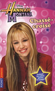 Laurie McElroy - Hannah Montana Tome 3 : Chassé-croisé.