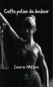 Laurie Méline - Cette putain de douleur.