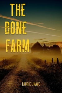  Laurie Nave - The Bone Farm - Celia Brockwell Suspense Series, #3.