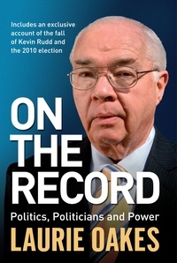 Laurie Oakes - On the Record - Politics, politicians and power.