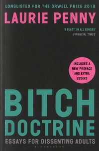 Laurie Penny - Bitch Doctrine - Essays for Dissenting Adults.