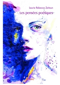 Laurie Rebecca Zeitoun - Les pensées poétiques.
