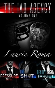 Laurie Roma - The IAD Agency Series Boxed Set: Volume One: Books 1-3 - The IAD Agency Series.