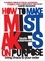 How to Make Mistakes On Purpose. Bring Chaos to Your Order