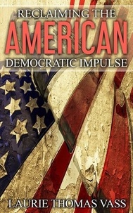  Laurie Thomas Vass - Reclaiming The American Democratic Impulse.