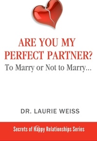  Laurie Weiss - Are You My Perfect Partner? - The Secrets of Happy Relationships Series, #1.