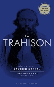Laurier Gareau - La trahison/The Betrayal - Pièce en un acte/One act play.