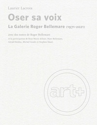 Laurier Lacroix - Oser sa voix - La galerie Roger Bellemare (1971-2021).