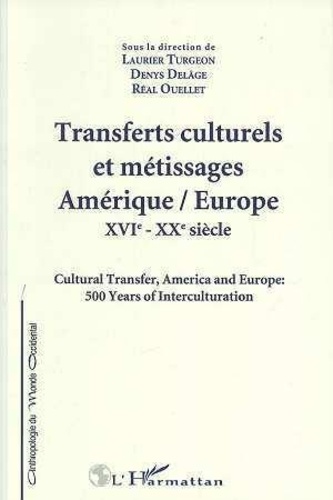 Laurier Turgeon - Transferts culturels et métissages, Amérique-Europe XVIe-XXe siècle - [colloque international.
