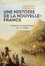 Une histoire de la Nouvelle-France. Français et Amérindiens au XVIe siècle