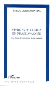 VIVRE AVEC LE SIDA EN PHASE AVANCEE. Une étude de sociologie de la maladie
