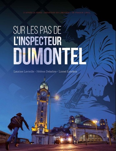 Laurine Lavieille et Hélène Delarbre - Sur les pas de l'inspecteur Dumontel.