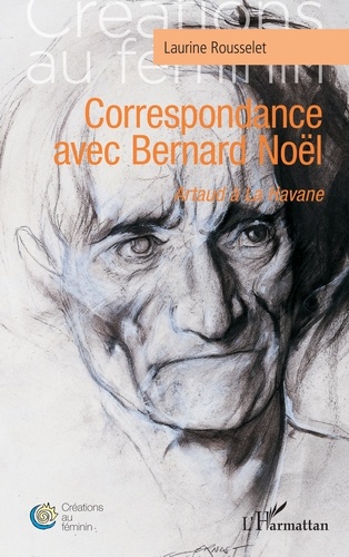 Correspondance avec Bernard Noël. Artaud à La Havane