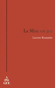 Laurine Rousselet - La Mise en jeu.
