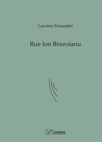 Laurine Rousselet - Rue Ion Brezoianu - Poème-fleuve.