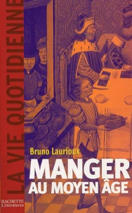 Manger Au Moyen Age. Pratiques Et Discours Alimentaires En Europe Aux Xive Et Xve Siecles