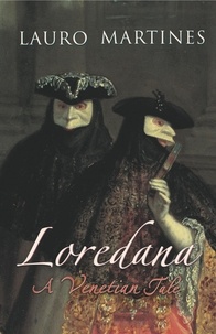 Lauro Martines - Loredana - A Venetian Tale.