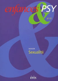 Enfances & Psy N° 17 / 2001 : Dossier Sexualite