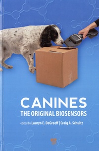 Lauryn E. DeGreeff et Craig A. Schultz - Canines - The Original Biosensors.