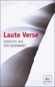 Laute Verse - Gedichte aus der Gegenwart.
