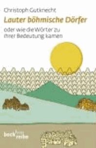 Lauter böhmische Dörfer - Wie die Wörter zu ihrer Bedeutung kamen.